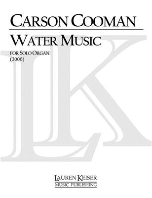 Carson Cooman: Water Music: Orgel