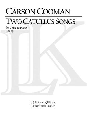 Carson Cooman: Two Catullus Songs: Gesang mit Klavier