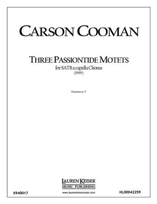 Carson Cooman: Three Passiontide Motets: Gemischter Chor A cappella