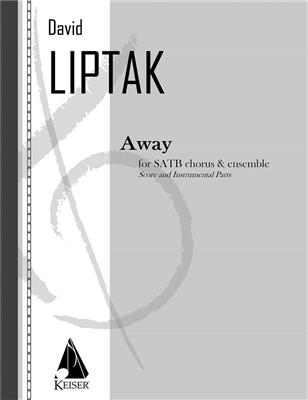 David Liptak: Away for Chorus, Flute, Clarinet, Perc. and Str. Q: Gemischter Chor mit Ensemble