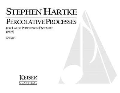 Stephen Hartke: Percolative Processes: Percussion Ensemble
