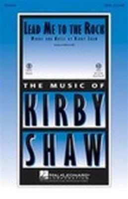 Kirby Shaw: Lead Me to the Rock: Gemischter Chor mit Begleitung