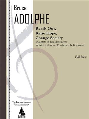 Bruce Adolphe: Reach Out, Raise Hope, Change Society: Gemischter Chor mit Begleitung
