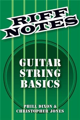 Chris Jones: Riff Notes: Guitar String Basics