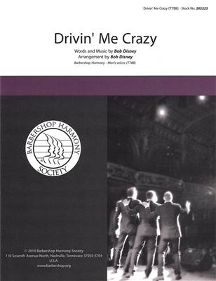 Drivin' Me Crazy: (Arr. Bob Disney): Männerchor A cappella
