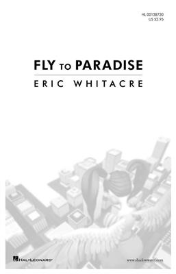 Eric Whitacre: Fly To Paradise: Gemischter Chor A cappella