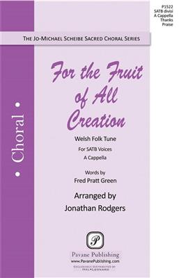 For the Fruit of All Creation: (Arr. Jonathan Rodgers): Gemischter Chor A cappella