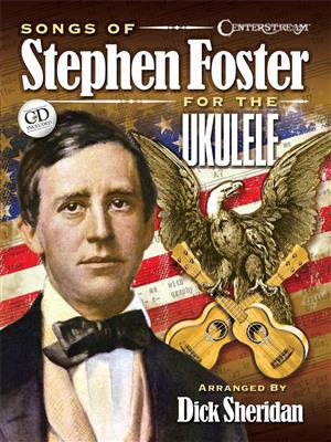 Songs of Stephen Foster for the Ukulele: Ukulele Solo