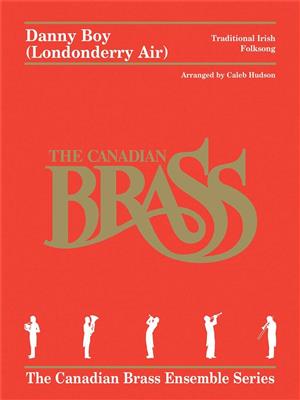 The Canadian Brass: Danny Boy [Londonderry Air]: (Arr. Caleb Hudson): Blechbläser Ensemble