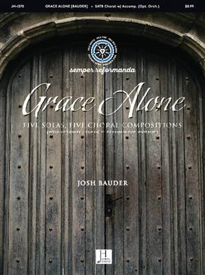 Josh Bauder: Grace Alone: Gemischter Chor mit Begleitung