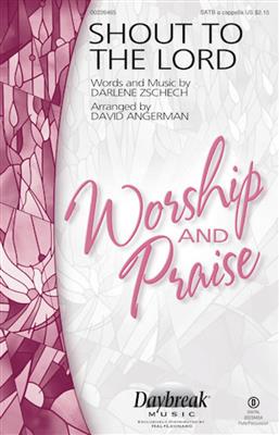Darlene Zschech: Shout to the Lord: (Arr. David Angerman): Gemischter Chor A cappella