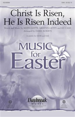 Keith Getty: Christ Is Risen, He Is Risen Indeed: (Arr. James Koerts): Gemischter Chor mit Begleitung