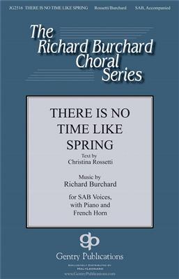 Richard Burchard: There Is No Time like Spring: Gemischter Chor mit Begleitung