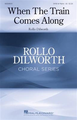 Rollo Dilworth: When the Train Comes Along: Gemischter Chor mit Begleitung