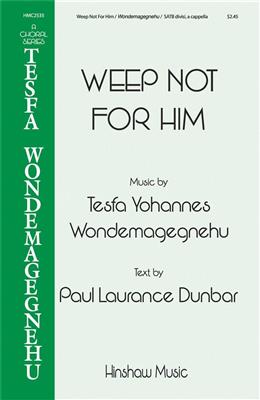 Tesfa Yohannes Wondemagegnehu: Weep Not for Him: Gemischter Chor mit Begleitung