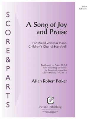 Allan Robert Petker: A Song of Joy and Praise: Gemischter Chor mit Ensemble
