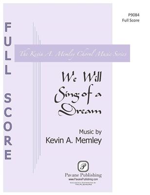 Kevin A. Memley: We Will Sing of a Dream: Gemischter Chor mit Klavier/Orgel