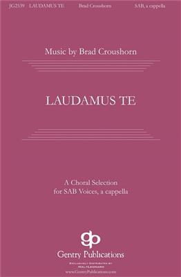 Brad Croushorn: Laudamus Te: Gemischter Chor A cappella