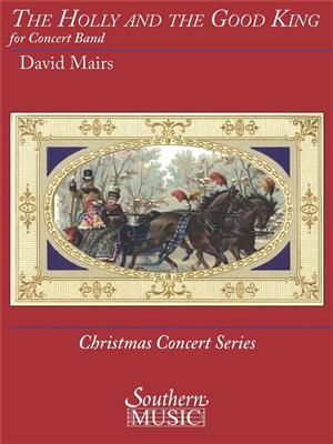 David Mairs: The Holly and the Good King: Blasorchester