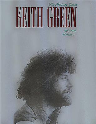 Keith Green: Keith Green - The Ministry Years, Volume 1: Klavier, Gesang, Gitarre (Songbooks)