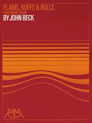 John Ness Beck: Flams, Ruffs & Rolls for Snare Drum: Snare Drum