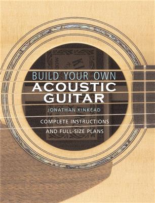 Jonathan Kinkead: Build Your Own Acoustic Guitar