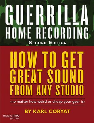 Karl Coryat: Guerrilla Home Recording (2Nd Edition)
