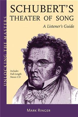 Mark Ringer: Schubert's Theater Of Song: A Listener's Guide