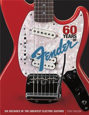 Tony Bacon: 60 Years Of Fender