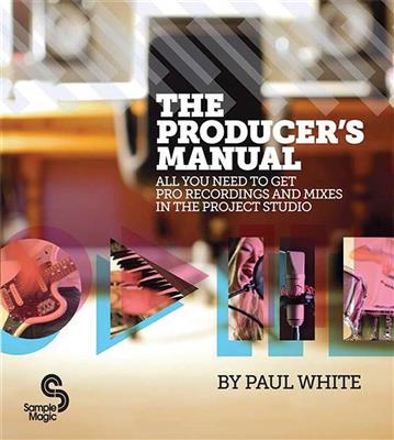 Paul White: The Producer's Manual