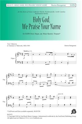 Burton Bumgarner: Holy God, We Praise Your Name: Gemischter Chor mit Begleitung
