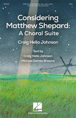 Craig Hella Johnson: Considering Matthew Shepard: A Choral Suite: Gemischter Chor mit Begleitung