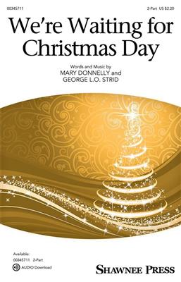 George L.O. Strid: We're Waiting for Christmas Day: Frauenchor mit Begleitung