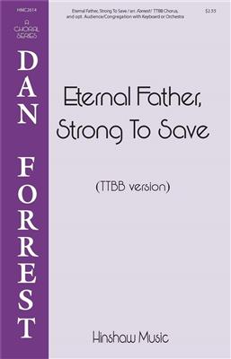 John B. Dykes: Eternal Father Strong to Save: (Arr. Dan Forrest): Männerchor mit Begleitung