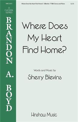 Sherry Blevins: Where Does My Heart Find Home: Männerchor mit Begleitung