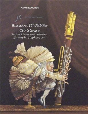 Jim Stephenson: Bassoon It Will Be Christmas: Bläserensemble