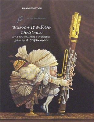 Jim Stephenson: Bassoon It Will Be Christmas: Kammerensemble