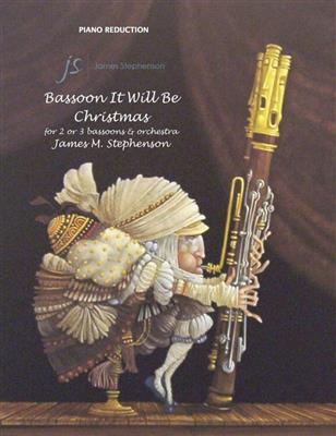 Jim Stephenson: Bassoon It Will Be Christmas: Bläserensemble