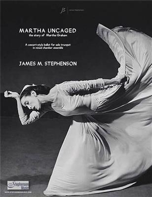 Jim Stephenson: Martha Uncaged - The Story of Martha Graham: Kammerensemble