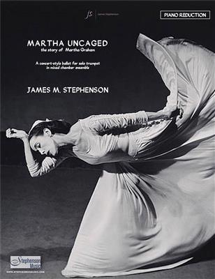 Jim Stephenson: Martha Uncaged - The Story of Martha Graham: Kammerensemble
