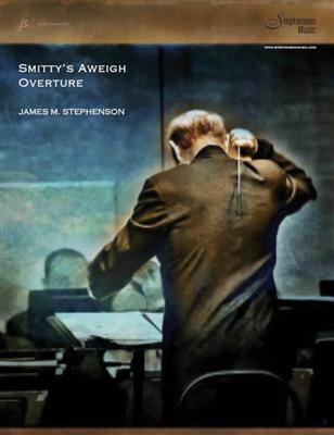 Jim Stephenson: Smitty's Aweigh Overture: Blasorchester