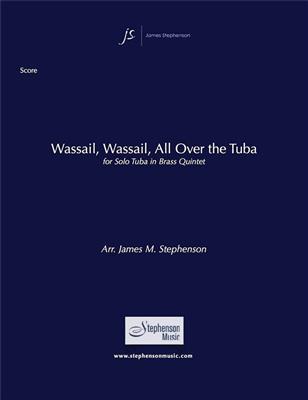 Jim Stephenson: Wassail, Wassail, All Over The Tuba: Blechbläser Ensemble