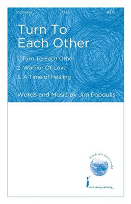 Jim Papoulis: Turn to Each Other: Gemischter Chor mit Begleitung