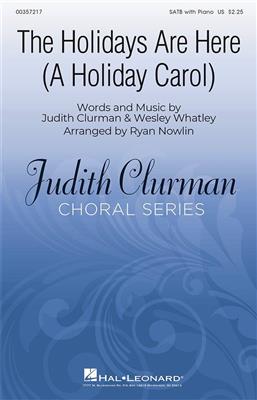 Judith Clurman: The Holidays Are Here: (Arr. Ryan Nowlin): Gemischter Chor mit Begleitung