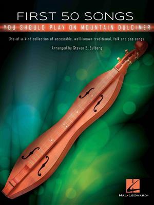 First 50 Songs You Should Play Mountain Dulcimer: (Arr. Steven B. Eulberg): Sonstige Percussion