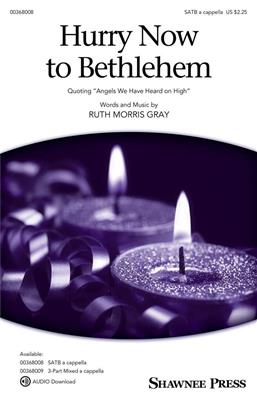 Ruth Morris Gray: Hurry Now to Bethlehem: Gemischter Chor A cappella