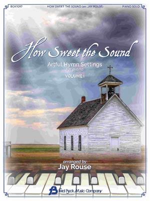 How Sweet the Sound: (Arr. Jay Rouse): Klavier Solo