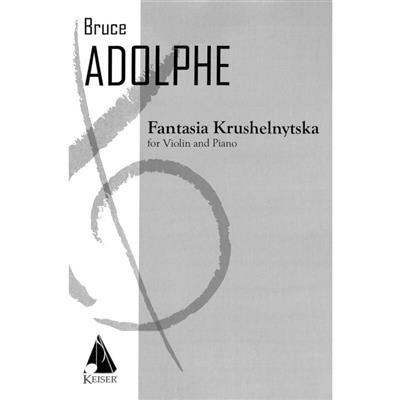 Bruce Adolphe: Fantasia Krushelnytska for Violin and Piano: Violine mit Begleitung
