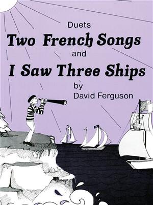 David Ferguson: Two French Songs & I Saw Three Ships: Klavier vierhändig