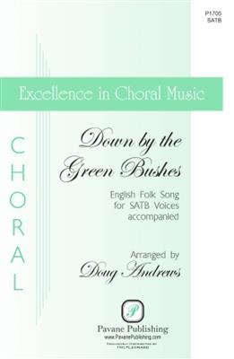 Down by the Green Bushes: (Arr. Doug Andrews): Gemischter Chor mit Begleitung